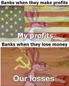 my profits-our losses