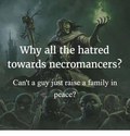 why hate necromancers