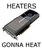 Смешна снимка heaters gonna heat