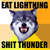   eat lightning-shit thunder