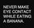   eye contact and bananas
