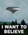   i want to believe